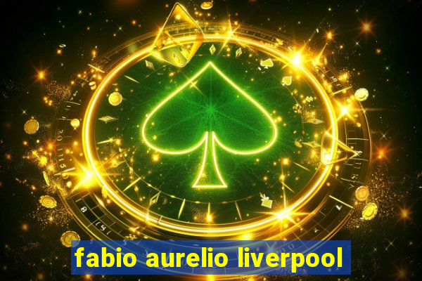 fabio aurelio liverpool